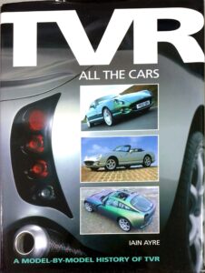 TVR: All the Cars: A Model-by-Model History of TVR, Ian Ayre, 2007, ISBN 1844251004, english, 158 pages, Condition good, € 50,00